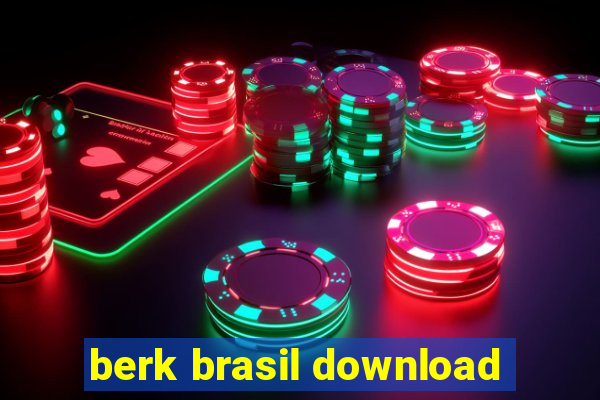 berk brasil download